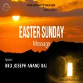 Bro. Joseph Anand Raj - Easter Sunday Message - 09th April 2023
